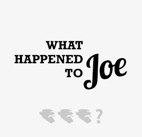 What happened to Joe